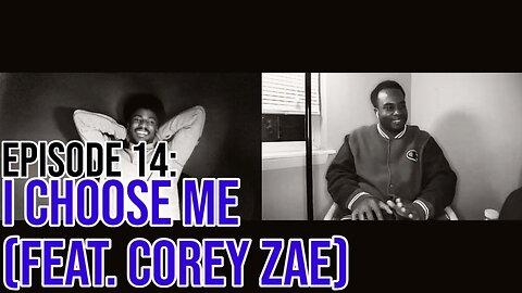 Hate It Or Love It Podcast - Episode 14: I Choose Me (Feat. Corey Zae)