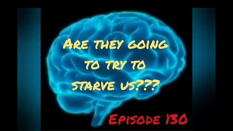 ARE THEY GOING TONTRY TO STARVE US Episode 130 with HonestWalterWhite
