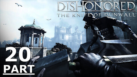 Dishonored Gameplay Part 20 DLC - "Knife of Dunwall" - "A Captain of Industry"