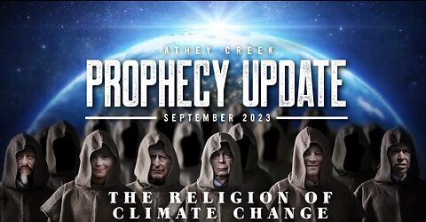 Prophecy Update - Sept 2023 - Religion of Climate Change by Brett Meador