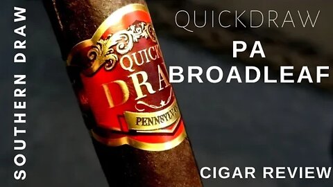 Southern Draw QuickDraw Pennsylvania Broadleaf Cigar Review