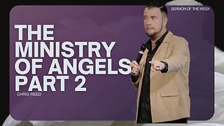 The Ministry of Angels, Part 2 - Chris Reed Full Sermon | MorningStar Ministries