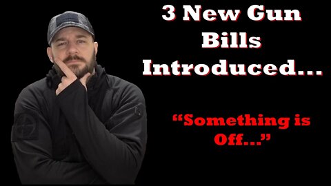 3 New Gun Bills Introduced... Something is off...