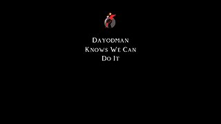 Dayodman Knows We Can #dayodman #we #candoit #eeyayyahh #motivation