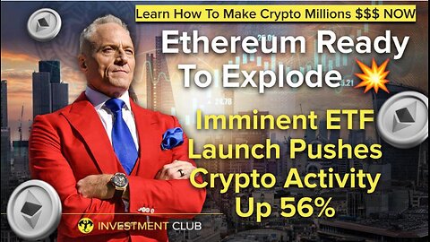 Ethereum Ready To Explode! Imminent ETF Launch Pushes Crypto Activity Up 56%