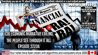 Ep. 3220a - [CB] Economic Narrative Failing, The People See Through It All