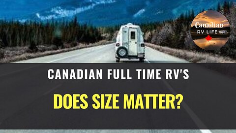 Does Size Matter? Canadians Live Full Time In All Kinds of RVs
