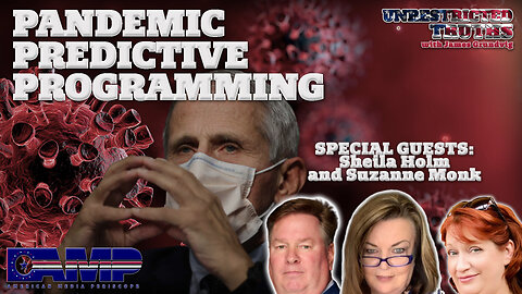 Pandemic Predictive Programming with Sheila Holm, and Suzzanne Monk | Unrestricted Truths Ep. 365