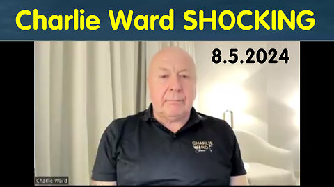 Charlie Ward SHOCKING News August 5, 2024