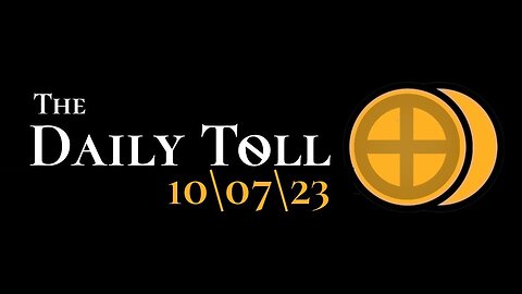 The Daily Toll - 10\07\23