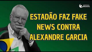 ESTADÃO FAZ FAKE NEWS CONTRA ALEXANDRE GARCIA - By Endireitando Brasil