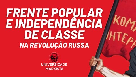 Frente Popular e independência de classe na Revolução Russa - Universidade Marxista nº 533