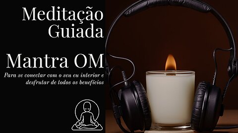 Meditação guiada com mantra OM: perfeita para relaxamento e renovação de energias.