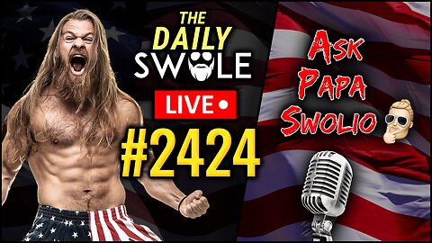Ask Papa Swolio LIVE Swolemas Edition | Daily Swole Podcast #2424