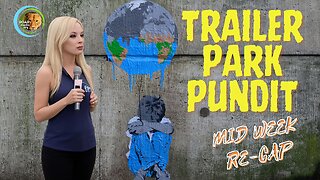 Trailer Park Pundit -Mid Week Re Cap 20231011