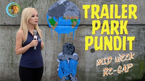 Trailer Park Pundit -Mid Week Re Cap 20231011