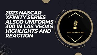 2023 NASCAR Xfinity Series Alsco Uniforms 300 at Las Vegas Highlights and Reaction