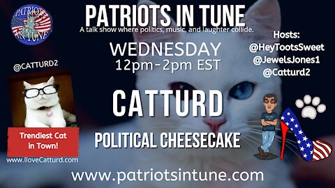 CATTURD SINGS! - Political Cheesecake - Patriots In Tune Show - Ep. #428 - 8/11/2021