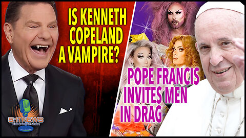 Is Kenneth Copeland A Vampire? Pope Francis Invites Men In Drag