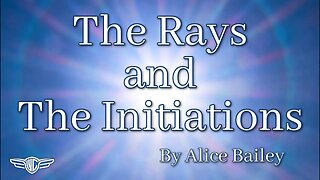 The Rays and The Initiations - Rule 10 - Widen the rents, let in light, onward move within the Sound