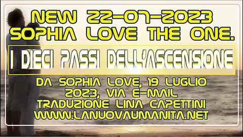 New 22-07-2023 Sophia Love The ONE. I Dieci Passi dell'Ascensione