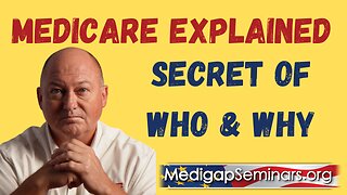 Medicare Explained - the Secrets of Who & Why