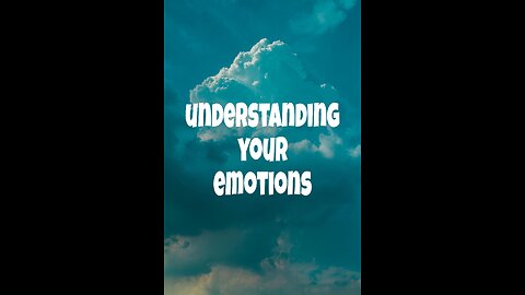 Understand Your Emotions
