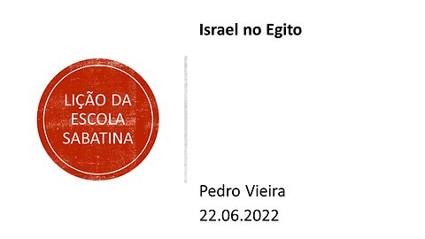 Lição da escola sabatina: Israel no Egito. 22.06.2022