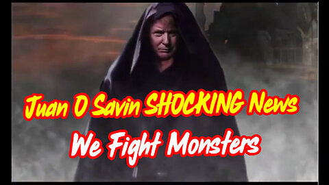 4/5/24 - Juan O Savin SHOCKING News = We Fight Monsters..