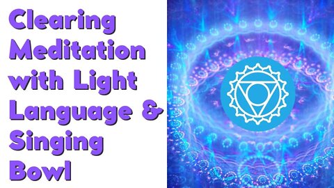 Clearing Meditation with Light Language and Singing Bowl
