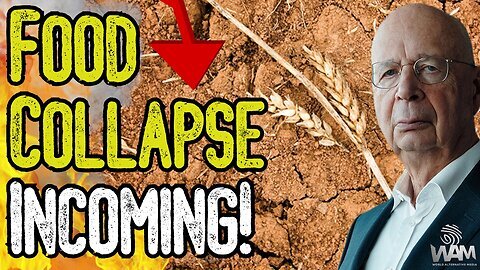 WAM: MANUFACTURED CRISIS! FOOD COLLAPSE INCOMING! - Farmers Forced To ABANDON Crops!