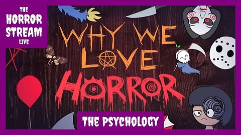 The Psychology Behind Why We Love Horror [Rumble]