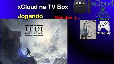 xCloud na TV Box, jogando Jedi Fallen Order na Mi Box - Cliquei na opção errada :(