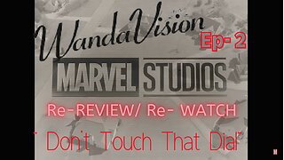 MCU'S: B.E. Report – WandaVision Ep.2 "Don't Touch That Dial" Re-Review