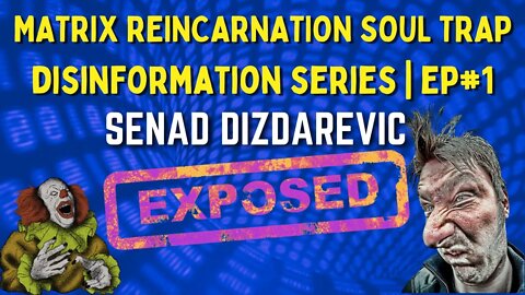 🕵️‍♂️ Ep#1 Senad Dizdarevic EXPOSED Deceiver | DISINFORMATION On The Matrix Reincarnation Soul Trap