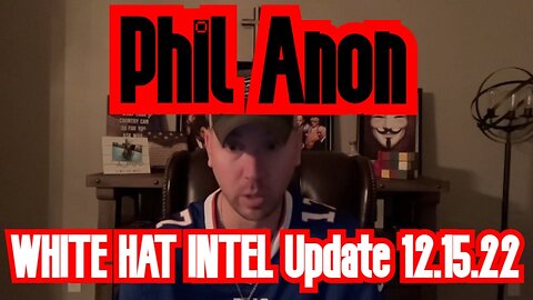 Phil Godlewski: WHITE HAT INTEL Updates 12.15.22