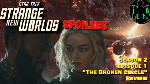 Star Trek: Strange New Worlds - Season 2 Episode 1 - 'The Broken Circle' Review - SPOILERS