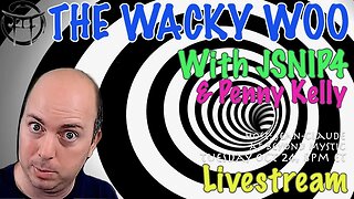 🔴LIVESTREAM: WACKY WOO WITH JSNIP4, PENNY KELLY & Jean-Claude@BeyondMystic