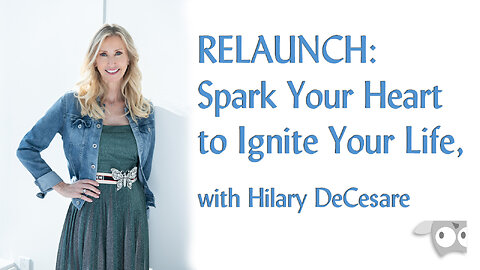 RELAUNCH, Spark Your Heart to Ignite Your Life, with Hilary DeCesare