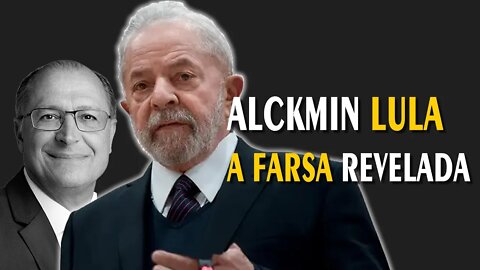 Alckmin e Lula A Farsa Revelada