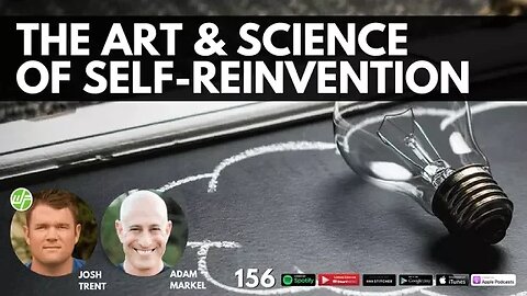 156 Adam Markel: The Art & Science of Self-Reinvention