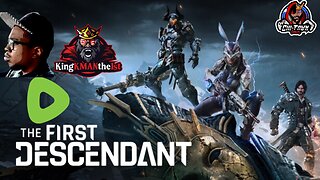 The First Descendant Ep. 6 W/ KingKMANthe1st