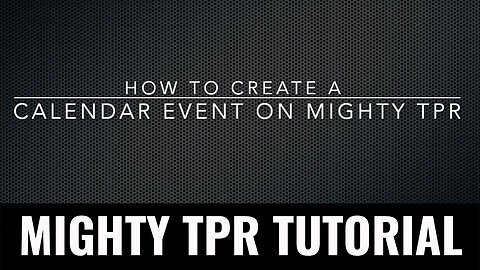 How to Create a Calendar Event on Mighty TPR
