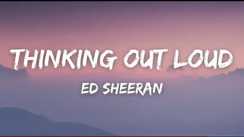 Ed Sheeran - Thinking Out Loud (Lyrics)