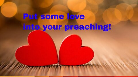 Put some love into your preaching