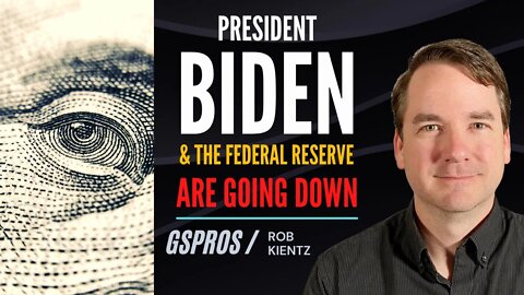 President Biden and The Federal Reserve are Going Down Together