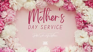 Mother's Day Service | Pastor Scott and Tina Whitwam | ValorCC