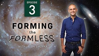 Forming the Formless - 'Accessing and Elevating Your Spirit and Soul' - Ep 3