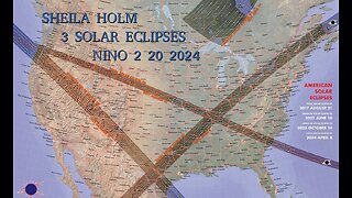 SHEILA HOLM- 3 Prophetic SOLAR ECLIPSES - NINO 2 20 24