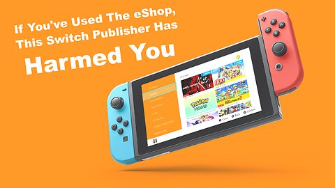 The Worst Nintendo Switch Publisaher - The publisher who harmed every Switch owner